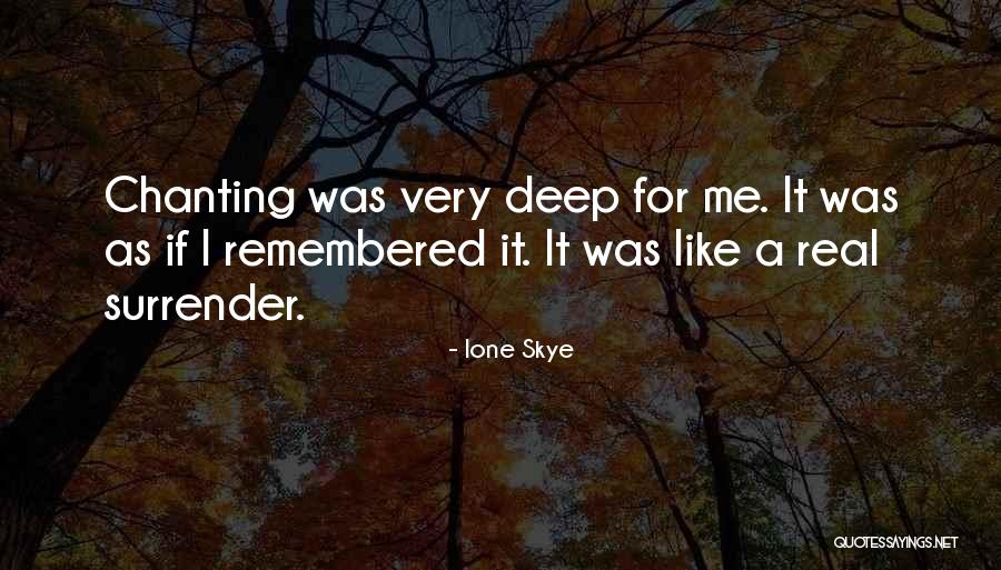Chanting Me Quotes By Ione Skye Chanting Me Quotes By Ione Skye
