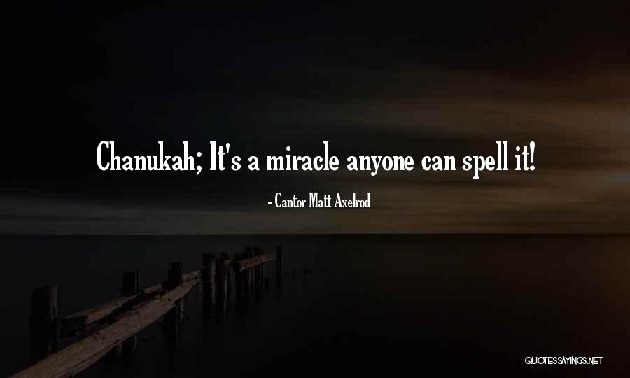 Chanukah Quotes By Cantor Matt Axelrod Chanukah Quotes By Cantor Matt Axelrod