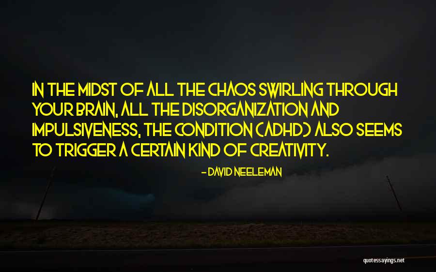 Chaos And Creativity Quotes By David Neeleman Chaos And Creativity Quotes By David Neeleman