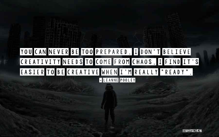 Chaos And Creativity Quotes By Leanne Pooley Chaos And Creativity Quotes By Leanne Pooley
