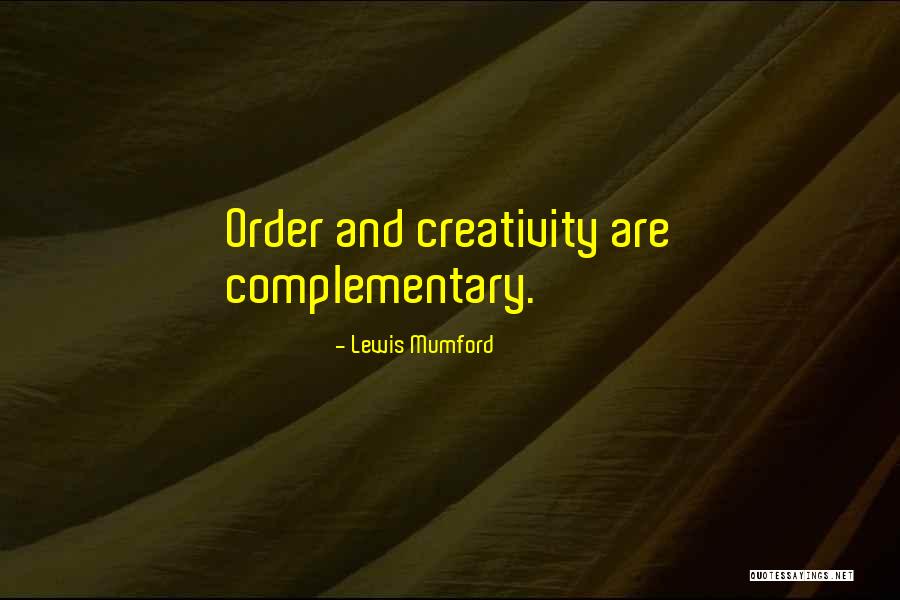 Chaos And Creativity Quotes By Lewis Mumford Chaos And Creativity Quotes By Lewis Mumford