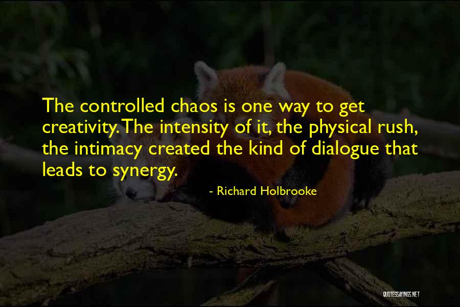 Chaos And Creativity Quotes By Richard Holbrooke Chaos And Creativity Quotes By Richard Holbrooke