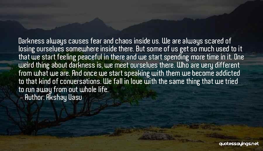 Chaos And Love Quotes By Akshay Vasu