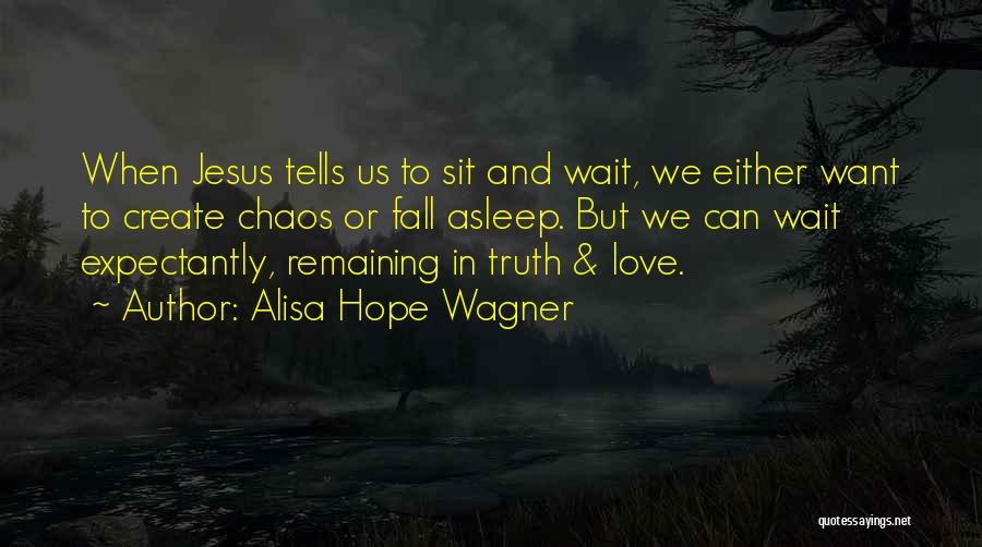 Chaos And Love Quotes By Alisa Hope Wagner