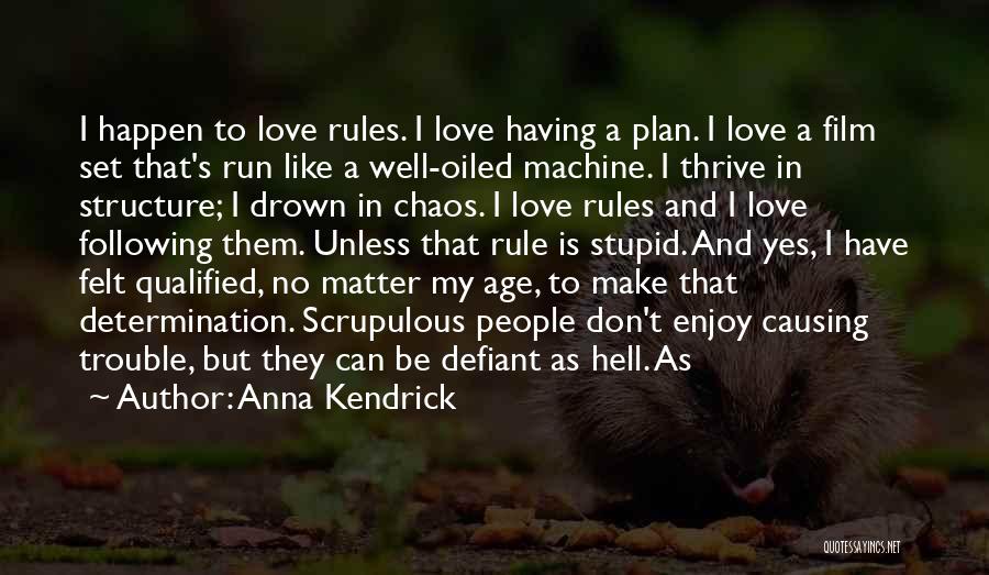 Chaos And Love Quotes By Anna Kendrick