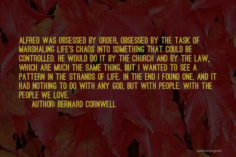 Chaos And Love Quotes By Bernard Cornwell