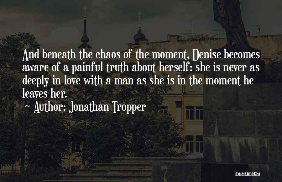 Chaos And Love Quotes By Jonathan Tropper