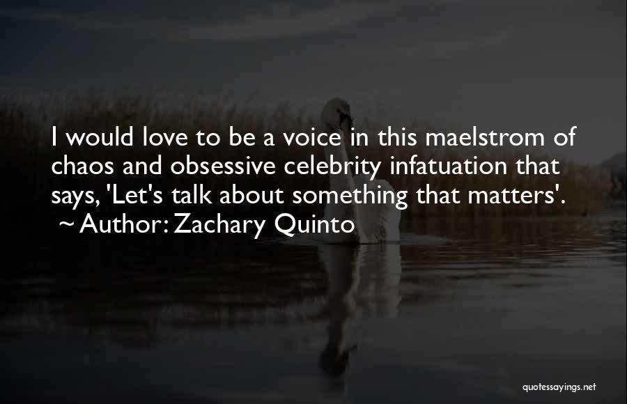 Chaos And Love Quotes By Zachary Quinto