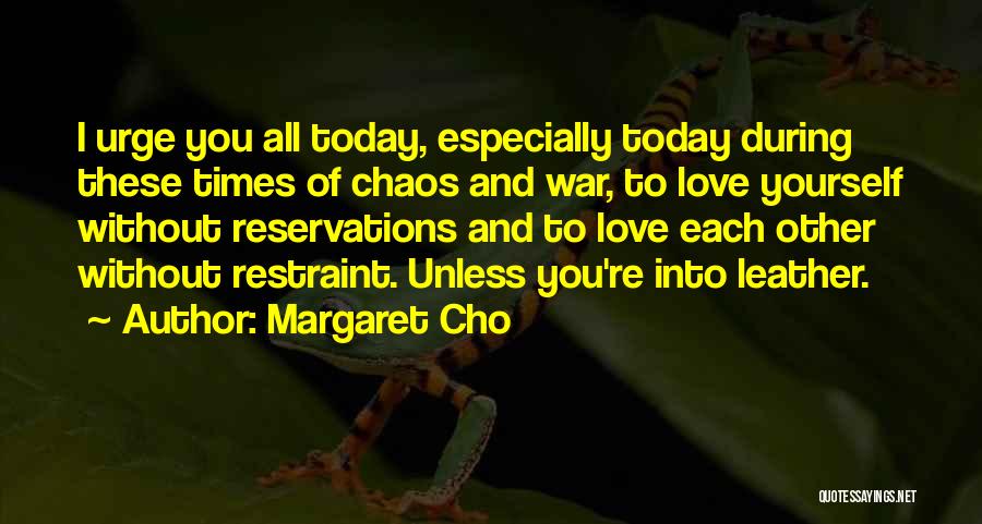 Chaos And War Quotes By Margaret Cho