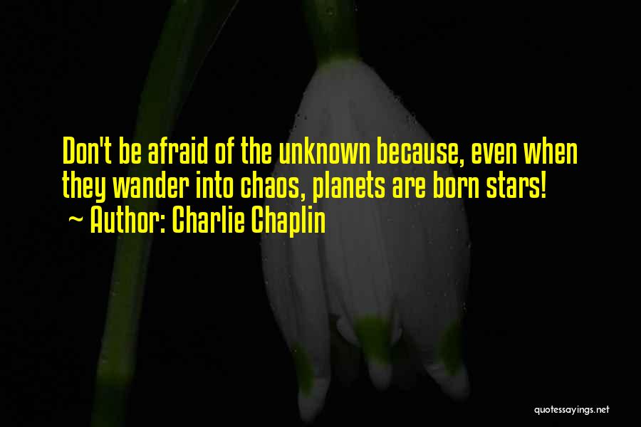 Chaos Of Stars Quotes By Charlie Chaplin