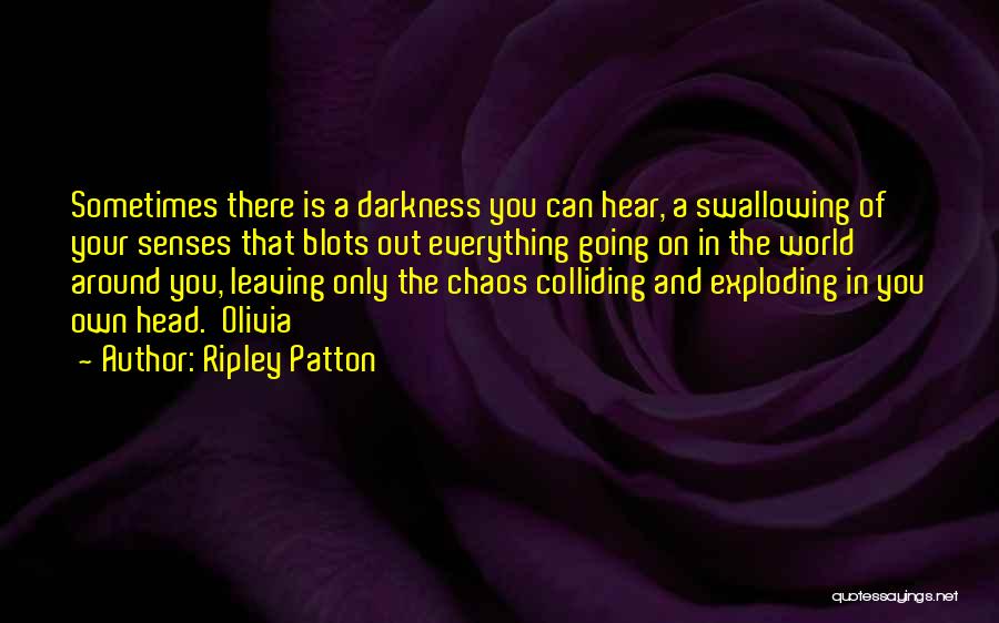 Chaos Of The Senses Quotes By Ripley Patton