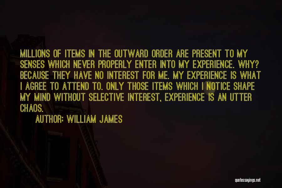 Chaos Of The Senses Quotes By William James
