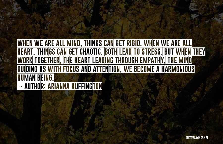 Chaotic Heart Quotes By Arianna Huffington