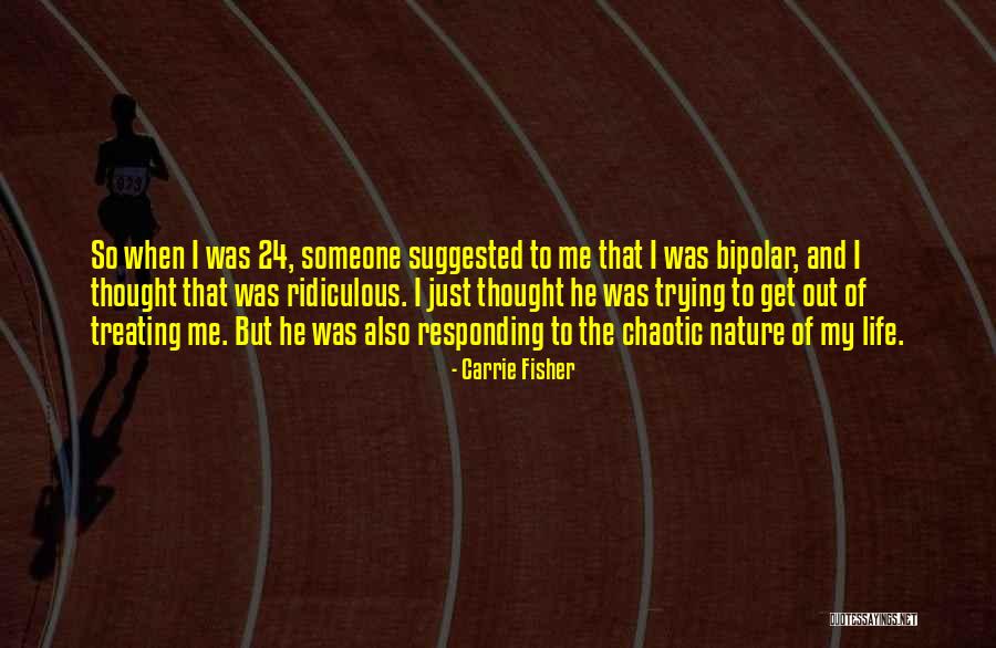 Chaotic Nature Quotes By Carrie Fisher Chaotic Nature Quotes By Carrie Fisher