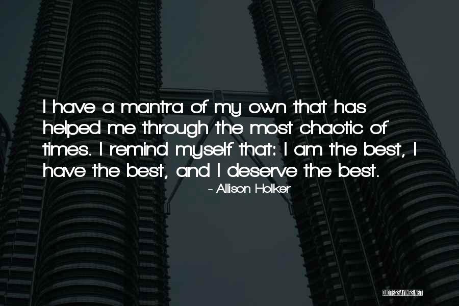 Chaotic Times Quotes By Allison Holker Chaotic Times Quotes By Allison Holker