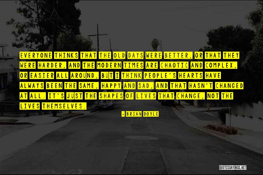 Chaotic Times Quotes By Brian Doyle Chaotic Times Quotes By Brian Doyle