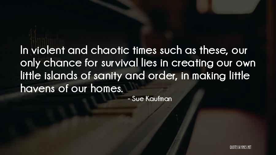 Chaotic Times Quotes By Sue Kaufman Chaotic Times Quotes By Sue Kaufman