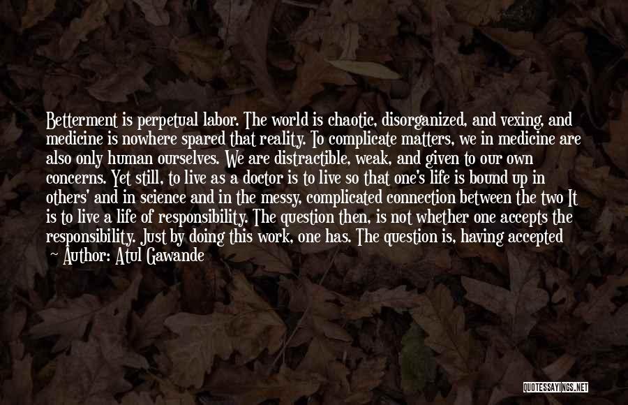Chaotic Work Quotes By Atul Gawande
