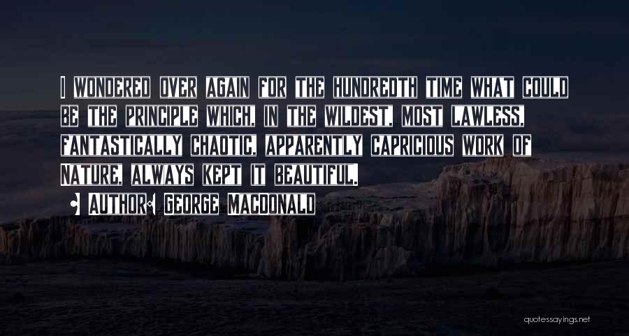 Chaotic Work Quotes By George MacDonald