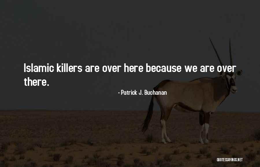 Chaouki Boulahouache Quotes By Patrick J. Buchanan Chaouki Boulahouache Quotes By Patrick J. Buchanan