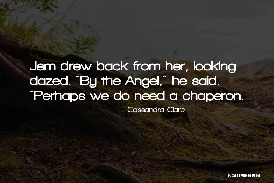 Chaperon Quotes By Cassandra Clare Chaperon Quotes By Cassandra Clare