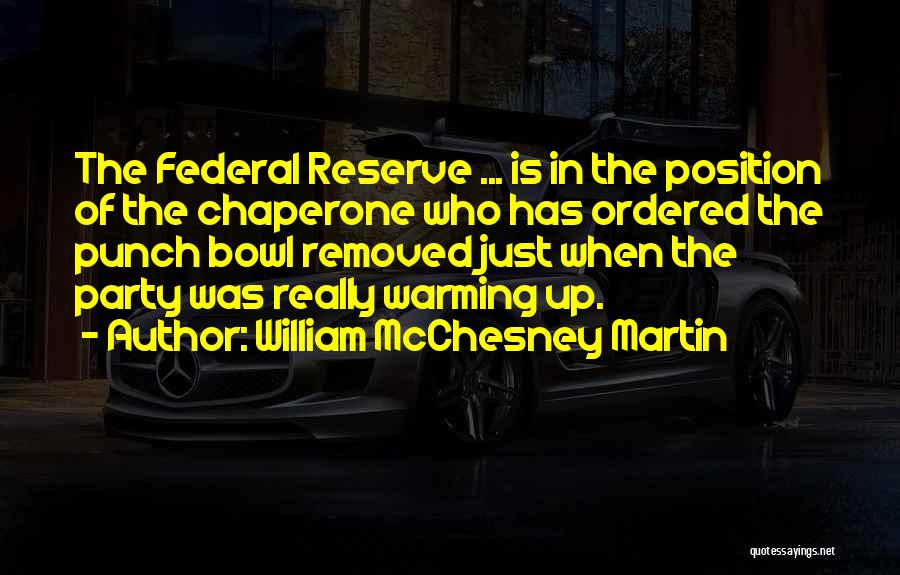 Chaperones Quotes By William McChesney Martin