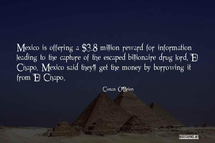 Chapo Quotes By Conan O'Brien Chapo Quotes By Conan O'Brien