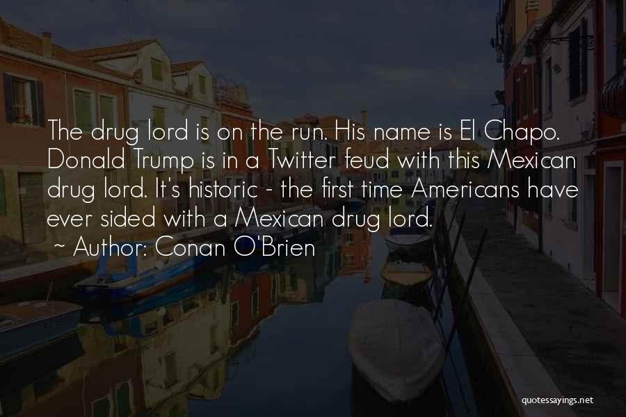 Chapo's Quotes By Conan O'Brien