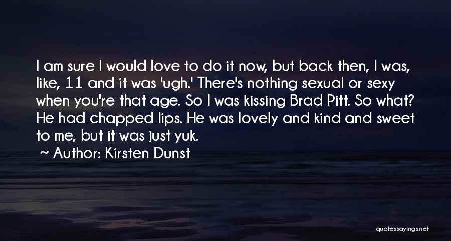 Chapped Lips Quotes By Kirsten Dunst