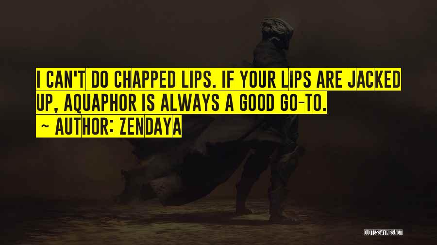 Chapped Lips Quotes By Zendaya