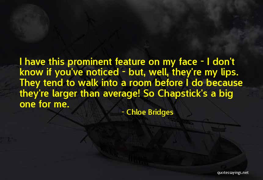 Chapstick Quotes By Chloe Bridges