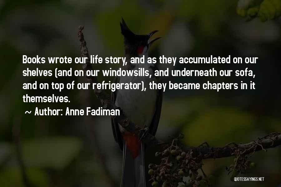 Chapters Of Our Life Quotes By Anne Fadiman