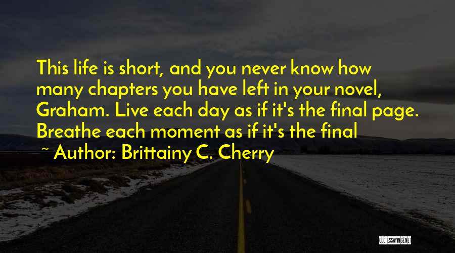 Chapters Of Our Life Quotes By Brittainy C. Cherry