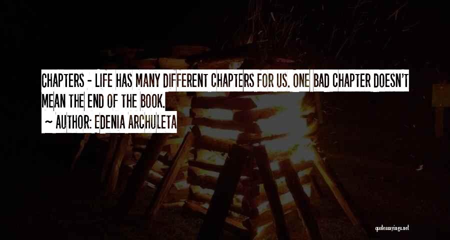 Chapters Of Our Life Quotes By Edenia Archuleta