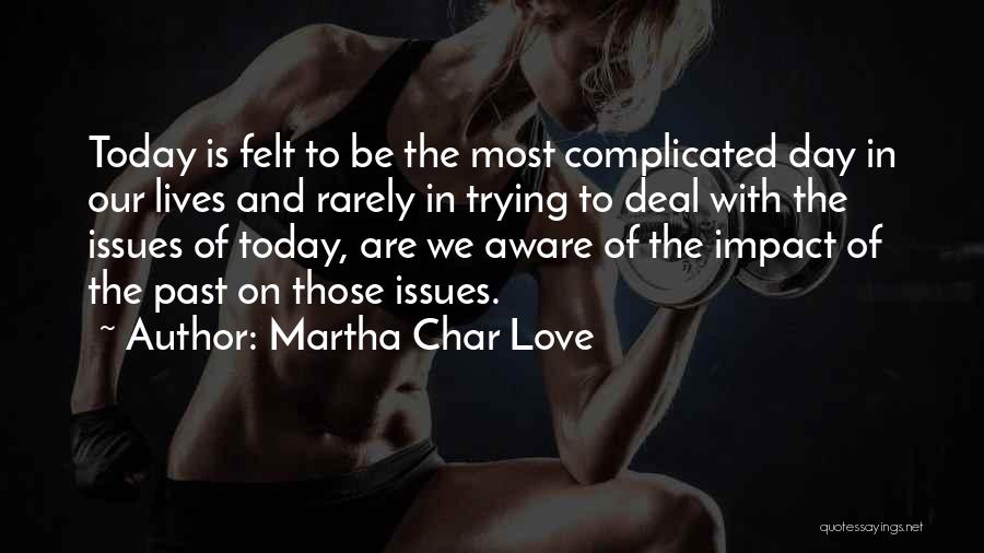 Char Love Quotes By Martha Char Love