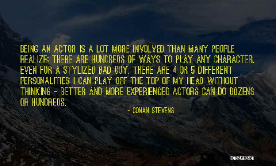 Character Actors Quotes By Conan Stevens Character Actors Quotes By Conan Stevens