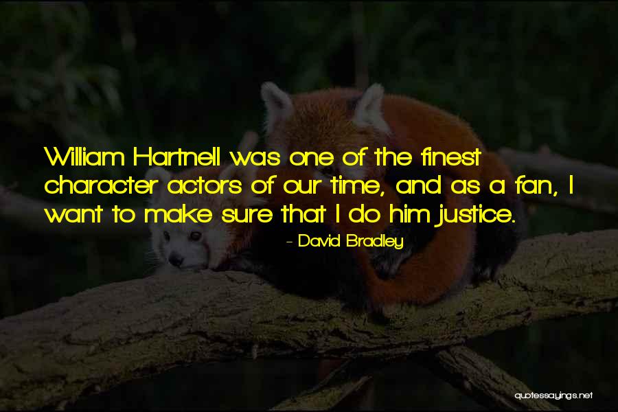 Character Actors Quotes By David Bradley Character Actors Quotes By David Bradley