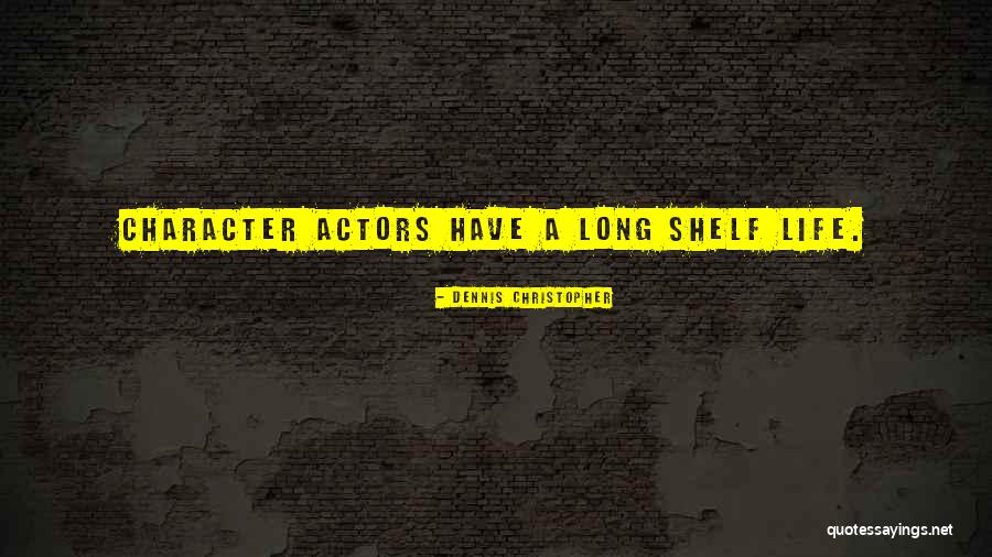 Character Actors Quotes By Dennis Christopher Character Actors Quotes By Dennis Christopher