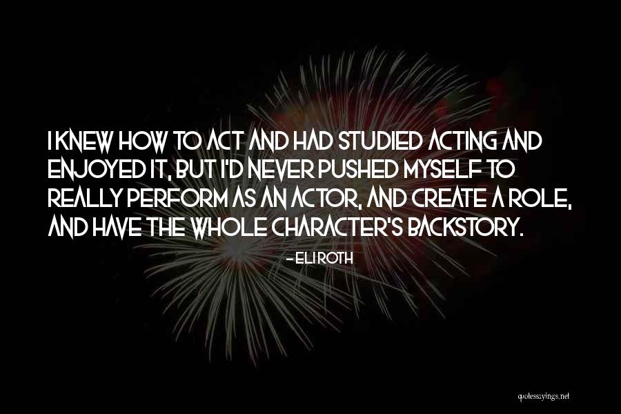 Character Actors Quotes By Eli Roth Character Actors Quotes By Eli Roth