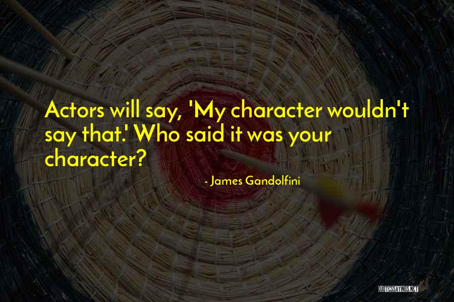 Character Actors Quotes By James Gandolfini Character Actors Quotes By James Gandolfini
