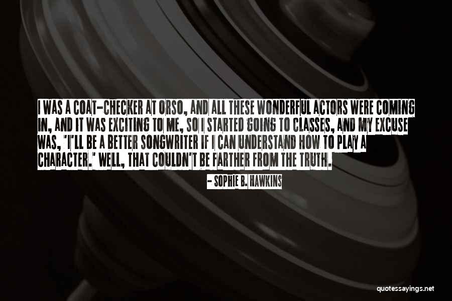 Character Actors Quotes By Sophie B. Hawkins Character Actors Quotes By Sophie B. Hawkins
