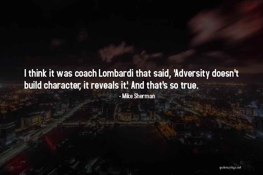 Character And Adversity Quotes By Mike Sherman Character And Adversity Quotes By Mike Sherman