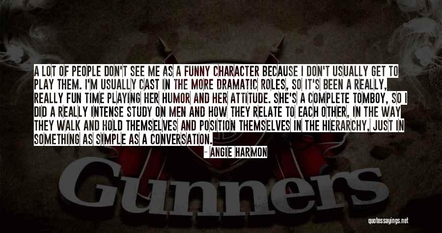 Character And Attitude Quotes By Angie Harmon Character And Attitude Quotes By Angie Harmon