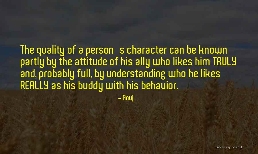 Character And Attitude Quotes By Anuj Character And Attitude Quotes By Anuj