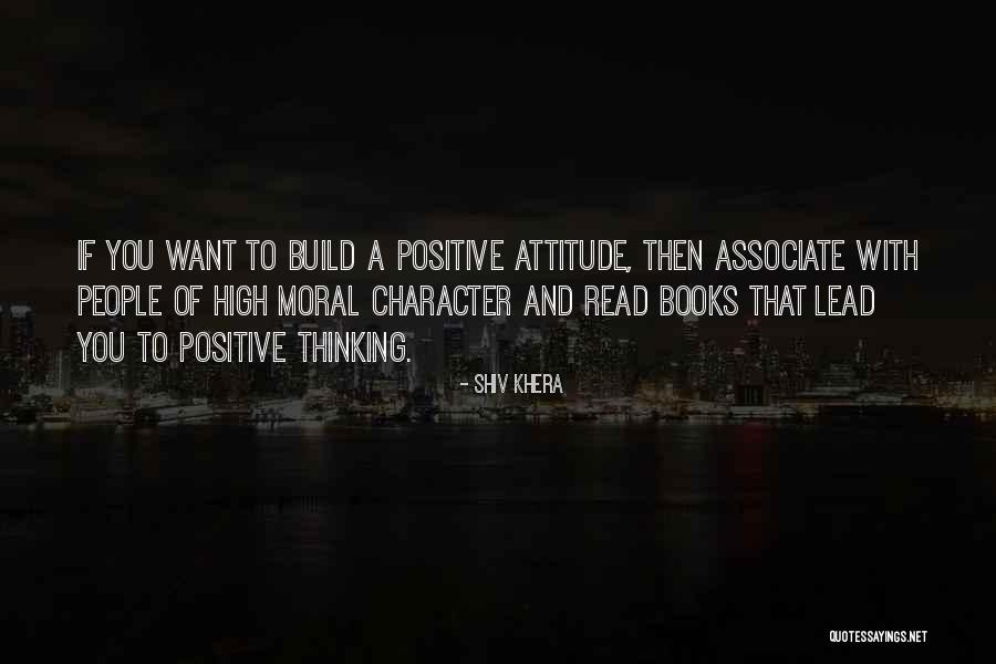 Character And Attitude Quotes By Shiv Khera Character And Attitude Quotes By Shiv Khera