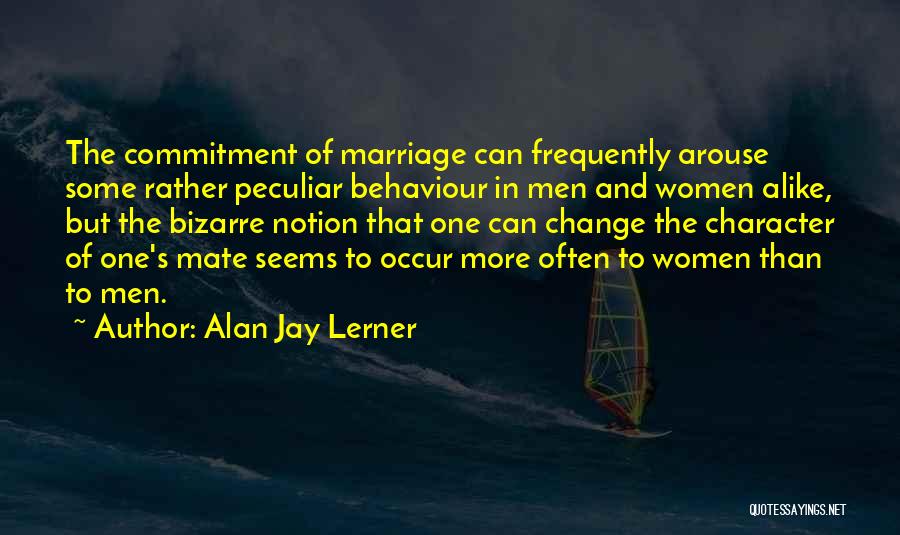 Character And Behaviour Quotes By Alan Jay Lerner