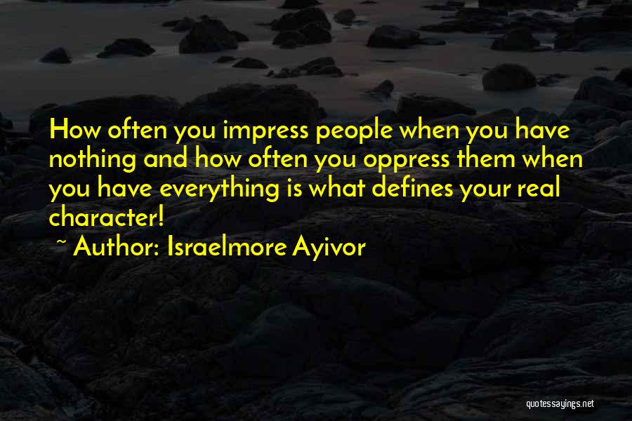 Character And Behaviour Quotes By Israelmore Ayivor