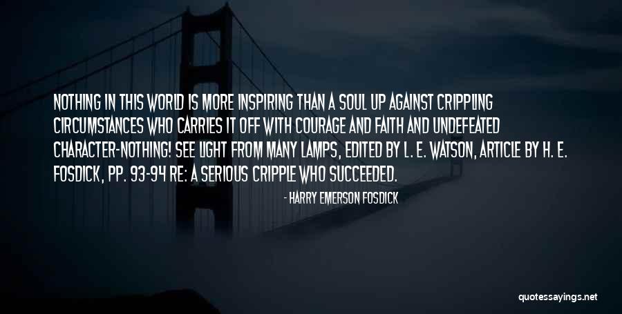 Character And Courage Quotes By Harry Emerson Fosdick Character And Courage Quotes By Harry Emerson Fosdick
