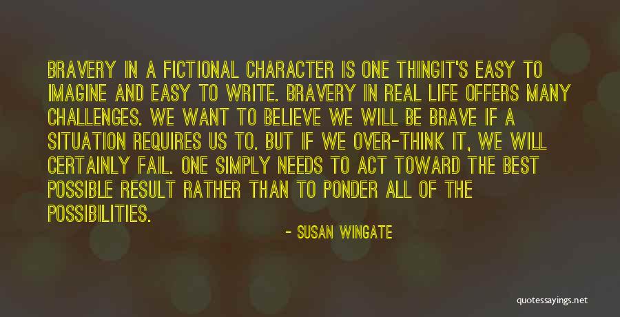 Character And Courage Quotes By Susan Wingate Character And Courage Quotes By Susan Wingate