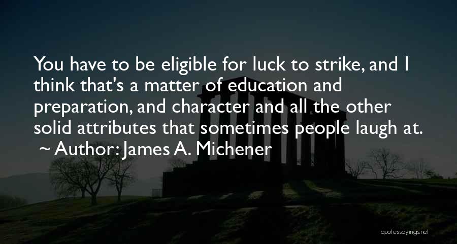 Character And Education Quotes By James A. Michener